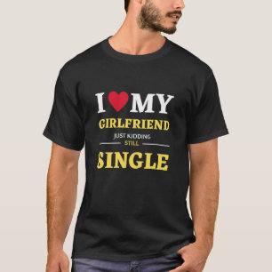 Ich Liebe, dass meine Freundin einfach den Single T-Shirt