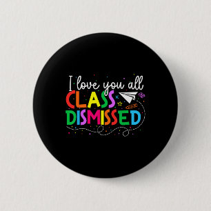 Ich Liebe, dass Sie alle die Klasse am letzten Tag Button