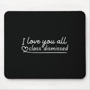 Ich Liebe, dass Sie alle die Klasse am letzten Tag Mousepad