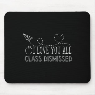 Ich Liebe, dass Sie alle die Klasse am letzten Tag Mousepad