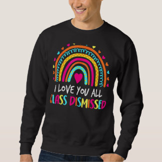 Ich Liebe, dass Sie alle die Klasse am letzten Tag Sweatshirt