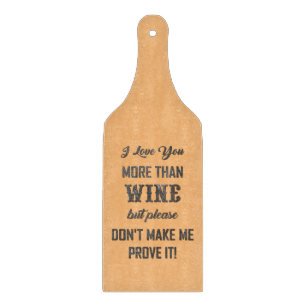ICH LIEBE, DASS SIE MEHR ALS WEIN... Schneidebrett