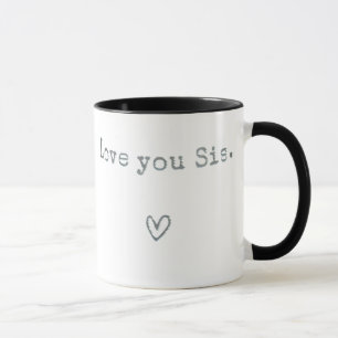 Ich Liebe, dass Sie Sis - Schwester Geschenke zum  Tasse