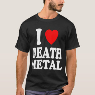 Ich liebe Death Metal Musik Rock Moshpit Hardco T-Shirt