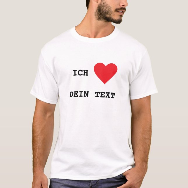 Ich Liebe... Dein Text, T-Shirt Selbst Anpassen (Vorderseite)