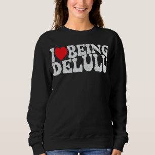 Ich Liebe, Delulu Funny Funny Wahnsinn Crew Erwach Sweatshirt