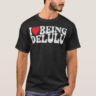 Ich Liebe, Delulu Funny Funny Wahnsinn Crew Erwach T-Shirt