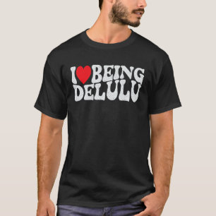 Ich Liebe, Delulu Funny Funny Wahnsinn Crew Erwach T-Shirt