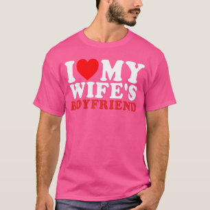 Ich liebe den Freund meiner Frau Lustiger Spruch R T-Shirt