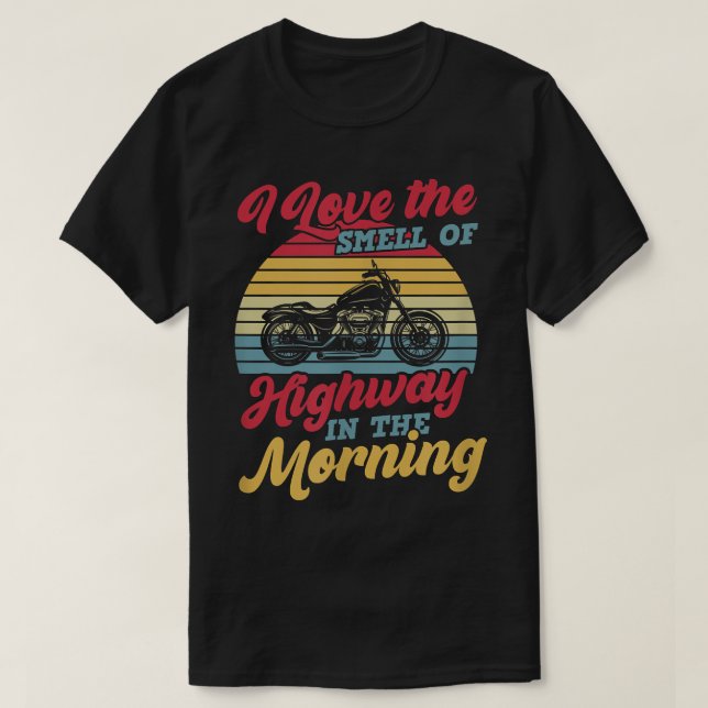 Ich Liebe den Geruch der Autobahn am Morgen T-Shirt (Design vorne)