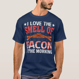 Ich Liebe den Geruch von Bacon im Schweinefleisch  T-Shirt