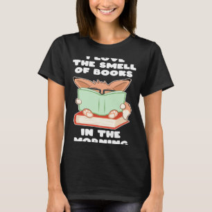 Ich Liebe den Geruch von Büchern am Morgen Nerd Fu T-Shirt