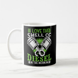 Ich Liebe den Geruch von Diesel in den LKW Morgens Kaffeetasse
