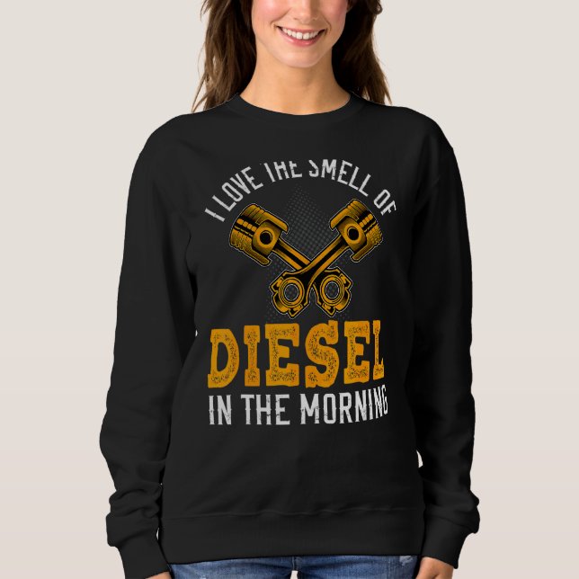 Ich Liebe den Geruch von Diesel in der Coolen Tru  Sweatshirt (Vorderseite)