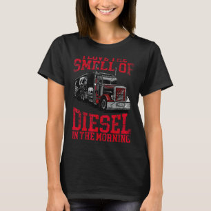 Ich Liebe den Geruch von Diesel in der Coolen Tru  T-Shirt