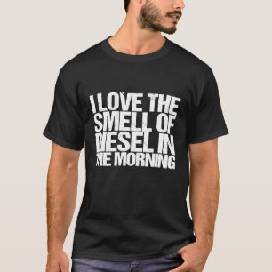 Ich Liebe den Geruch von Diesel-Zitat-Design für e T-Shirt