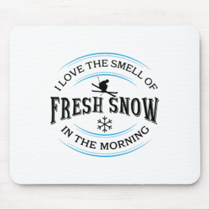 Ich liebe den Geruch von frischem Schnee am Morgen Mousepad
