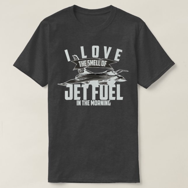 Ich Liebe den Geruch von Jet-Kraftstoff am Morgen  T-Shirt (Design vorne)