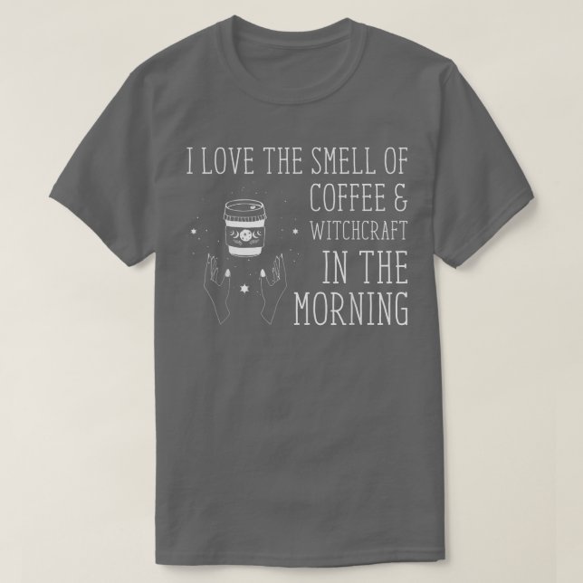 Ich Liebe den Geruch von Kaffeewitscher Hexenkleim T-Shirt (Design vorne)