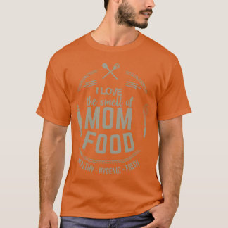 Ich Liebe den Geruch von Mama Food Mother Day Fami T-Shirt