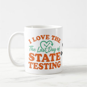 Ich liebe den letzten Tag der staatlichen Testphas Kaffeetasse