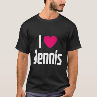 Ich liebe Dennis, er liebt mich, er ist Dennis T-Shirt