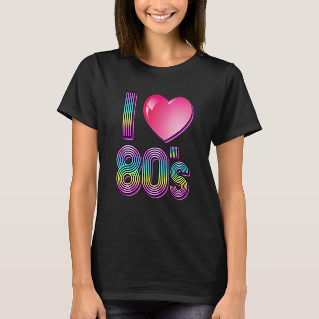 Ich Liebe der 80er 80er T-Shirt (Vorderseite)