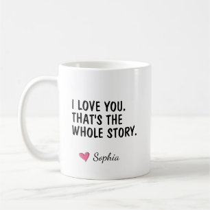 Ich liebe dich, das ist die ganze Geschichte Perso Kaffeetasse