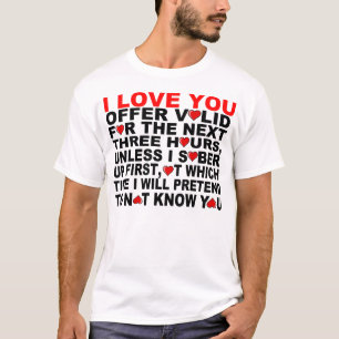 ICH LIEBE DICH, FÜR DIE NÄCHSTEN DREI STUNDEN T-Shirt