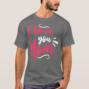 Ich liebe dich, Mama T-Shirt