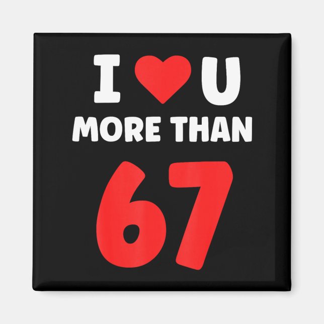 Ich liebe dich mehr als 67 Valentines 67 Meme 2  Magnet (Vorne)