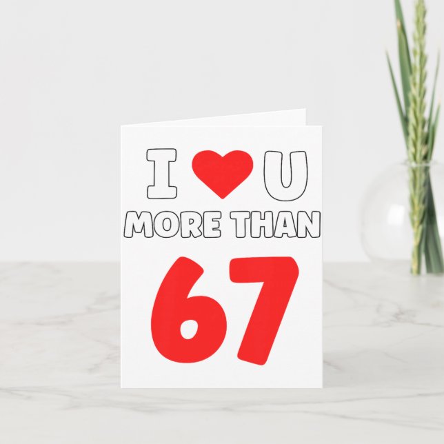 Ich liebe dich mehr als 67 Valentines 67 Meme Prem Karte (Vorderseite)