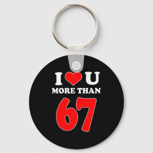 Ich liebe dich mehr als 67 Valentines 6 7 Meme Six Schlüsselanhänger
