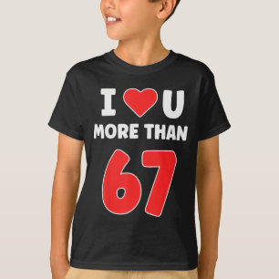 Ich liebe dich mehr als 67 Valentins 67 Meme  T-Shirt