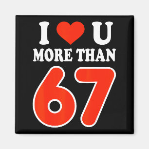 Ich liebe dich mehr als 67 Valentinstag 6 7 Meme 6 Magnet