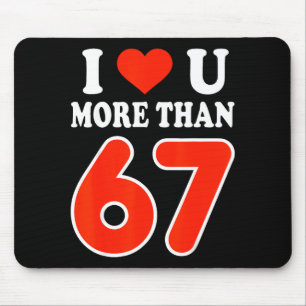 Ich liebe dich mehr als 67 Valentinstag 6 7 Meme 6 Mousepad