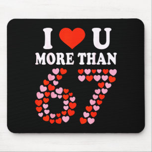 Ich liebe dich mehr als 67 Valentinstag 6 7 Meme 6 Mousepad