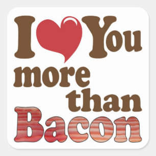 Ich liebe dich mehr als Bacon Quadratischer Aufkleber
