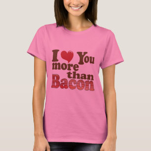 Ich liebe dich mehr als Bacon T-Shirt