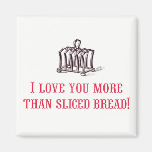 Ich liebe dich mehr als geschnittenes Brot! Magnet