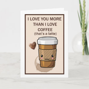 Ich Liebe dich mehr als ich Liebe Kaffee Karte