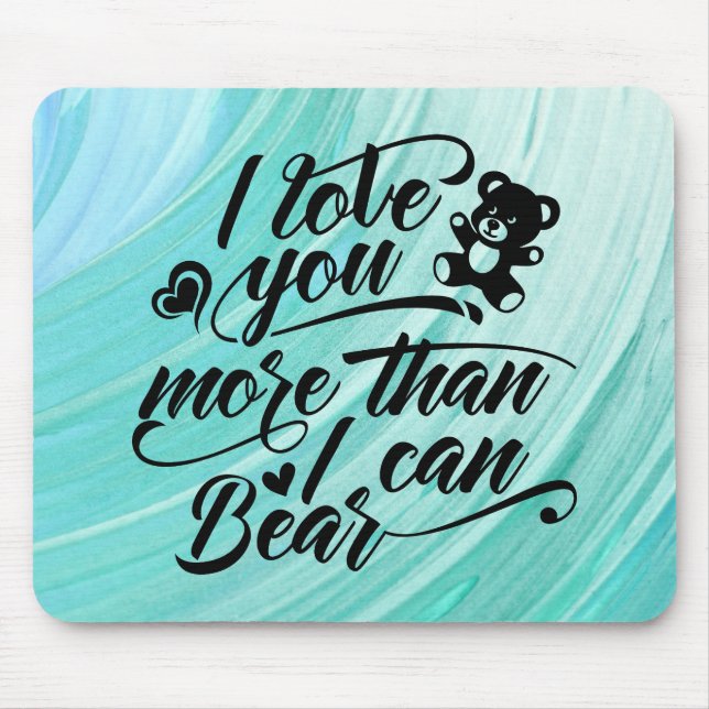 Ich Liebe dich mehr als ich tragen kann Mousepad (Vorne)