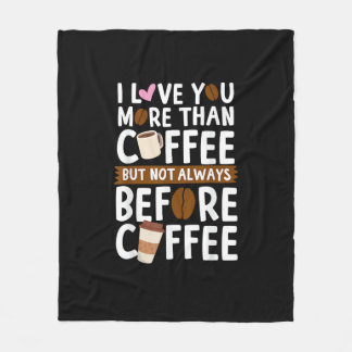 Ich liebe dich mehr als Kaffee, aber nicht immer z Fleecedecke