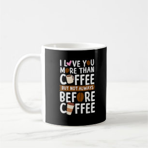 Ich liebe dich mehr als Kaffee, aber nicht immer z Kaffeetasse
