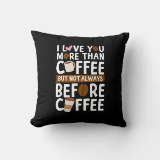 Ich liebe dich mehr als Kaffee, aber nicht immer z Kissen