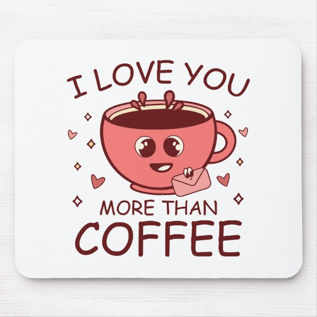Ich liebe dich mehr als Kaffee Mousepad (Vorne)