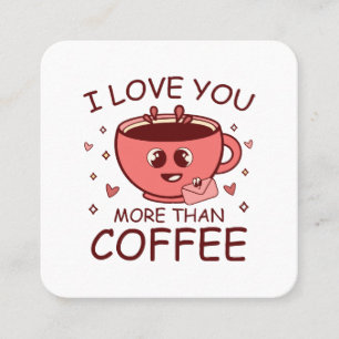 Ich liebe dich mehr als Kaffee Quadratische Visitenkarte