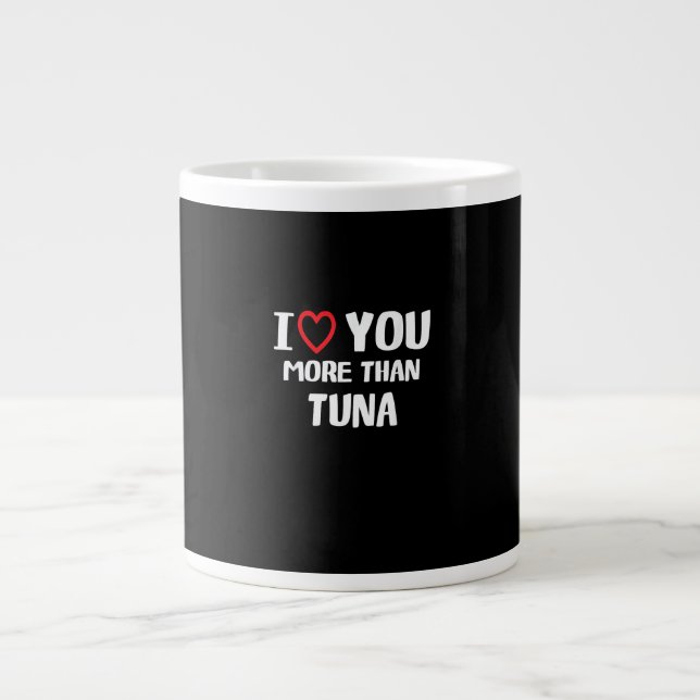 Ich liebe dich mehr als Thunfisch Lustiges Geschen Jumbo-Tasse (Vorderseite)