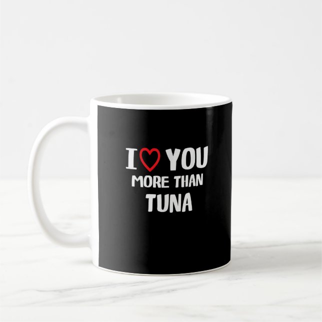 Ich liebe dich mehr als Thunfisch Lustiges Geschen Kaffeetasse (Links)
