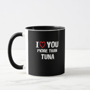 Ich liebe dich mehr als Thunfisch Lustiges Geschen Tasse
